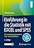Einführung in die Statistik mit EXCEL und SPSS: Ein anwendungsorientiertes Lehr- und Arbeitsbuch (German Edition)