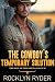 The Cowboy's Temporary Solution: The Men of the Delta O Ranch (Slow River Valley Ranches Book 2)