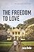 The Freedom to Love by Jeza Belle