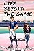 Life Beyond the Game: A Bas...