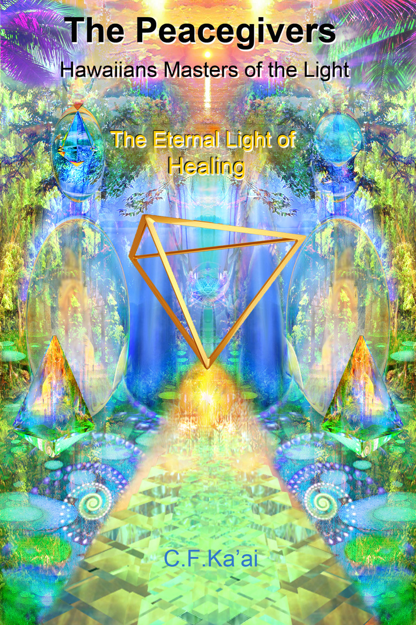 The Peacegivers Hawaiians, Masters of the Light the Eternal Light of Healing