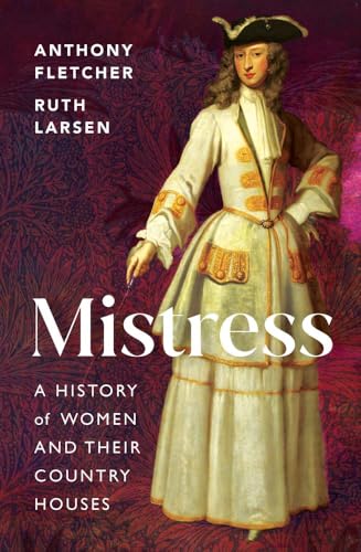 Mistress: A History of Women and their Country Houses (Hardcover)