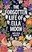 The Forgotten Life of Ella Moon by Melissa Naatz