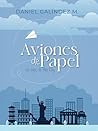 Aviones de papel: Los viajes de Alex Roig (Spanish Edition) Aviones de papel: Los viajes de Alex Roig (Spanish Edition)