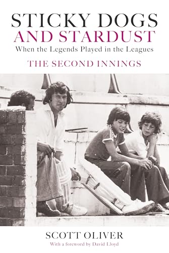 Sticky Dogs and Stardust: When the Legends Played in the Leagues: The Second Innings (Kindle Edition)