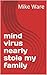 mind virus nearly stole my family by Mike Ware