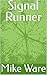 Signal Runner by Mike Ware