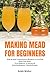 Making Mead for Beginners: ...