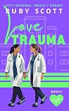 Love Trauma by Ruby    Scott