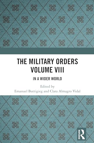 The Military Orders Volume VIII: In a Wider World (Kindle Edition)