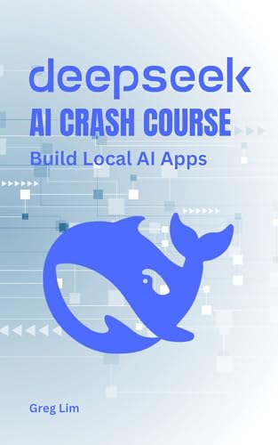 DeepSeek AI Crash Course: Build Local AI Apps (Kindle Edition)