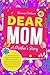 Dear Mom: A Mother’s Story: A Heartfelt (and Hilarious) Keepsake Filled with Laughs, Self-Love Guides, and Fun Activities for the Beautiful Chaos of Motherhood