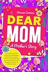 Dear Mom: A Mothe...