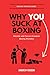 Why You Suck at Boxing: Identify and Correct Common Boxing Mistakes