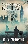 Searching for Bowlby by C. V. Wooster