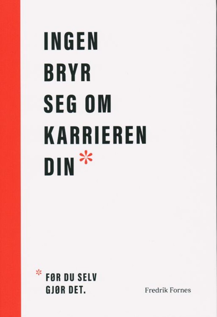 Ingen bryr seg om karrieren din : før du selv gjør det (Hardcover)