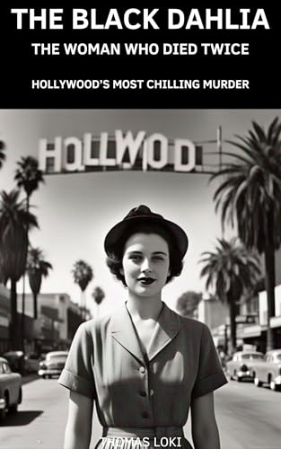 The Black Dahlia: The Woman Who Died Twice (Kindle Edition)