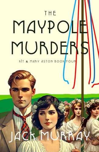 The Maypole Murders (Kit and Mary Aston Mysteries, #4)