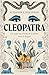 Cleopatra: La mujer tras el mito de la última reina de Egipto