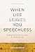 When Life Leaves You Speech...