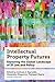Intellectual Property Futures by Graham J Reynolds