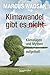 Klimawandel gibt es (nicht): Klimalügen und Mythen aufgelöst! (German Edition)