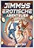 Jimmys erotische Abenteuer ...