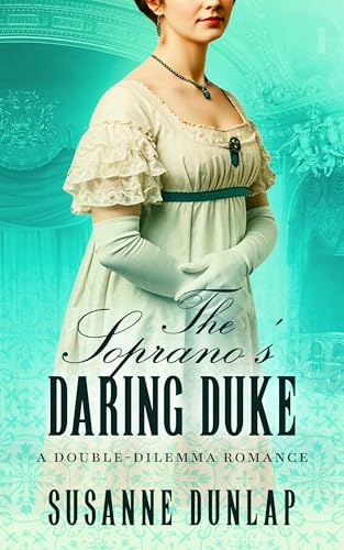 The Soprano's Daring Duke (Double-Dilemma Romance, #2)