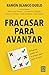 Fracasar para avanzar by Ramón Blanco Duelo