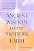 Ancient Wisdom for my Modern Faith by Faith Skinner