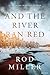 And the River Ran Red by Rod Miller