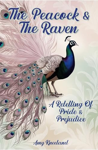 The Peacock & The Raven: A Retelling of Pride and Prejudice (Kindle Edition)