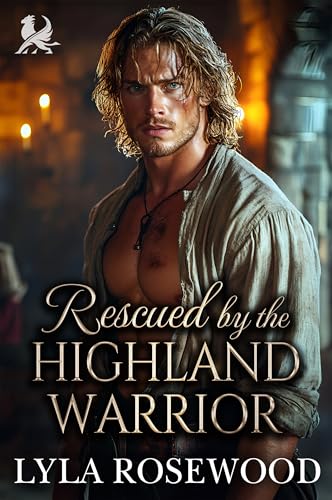 Rescued by the Highland Warrior: Scottish Fake Betrothal Romance (Highland Whispers of Love Book 1)