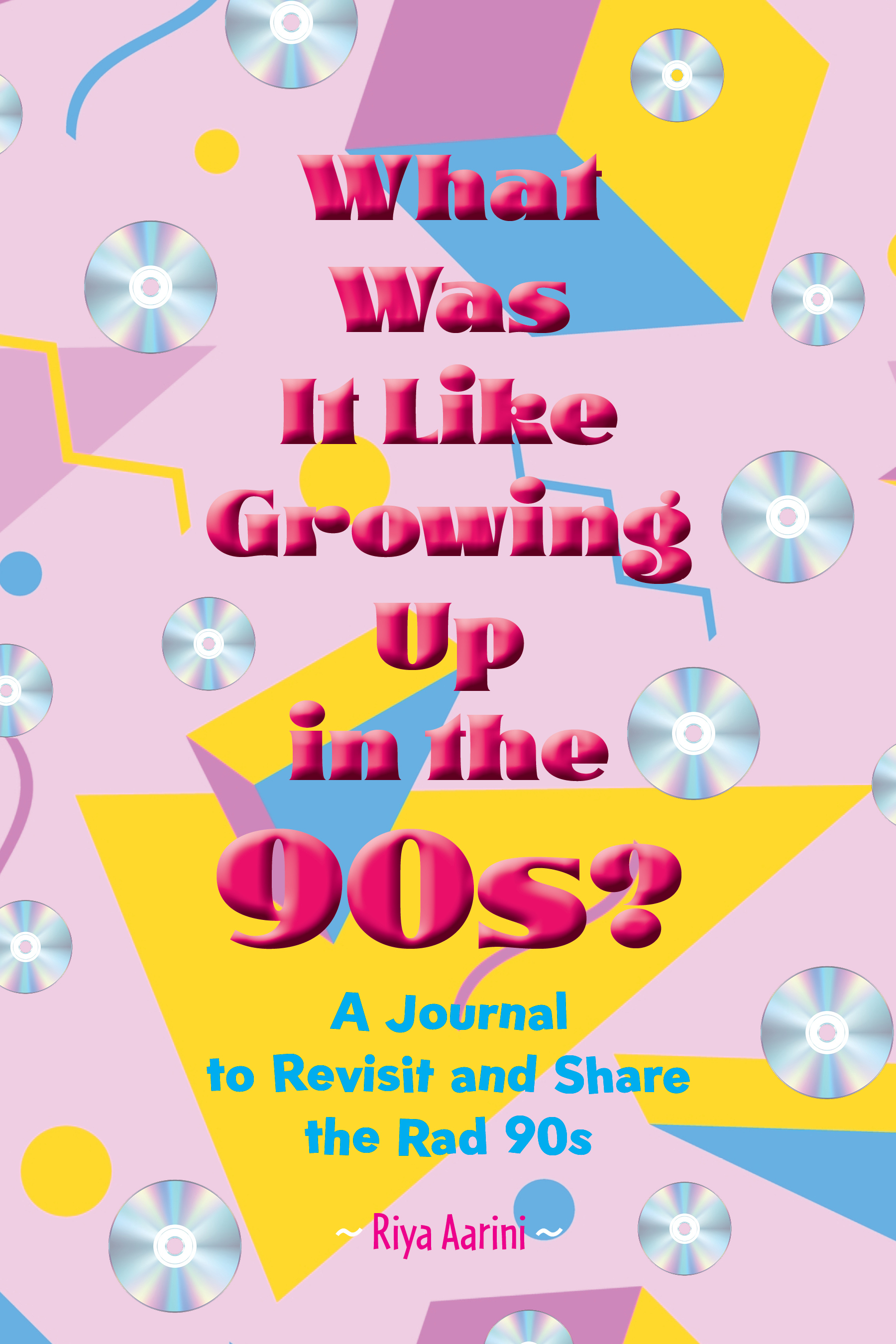 What Was It Like Growing Up in the 90s?: A Journal to Revisit and Share the Rad 90s