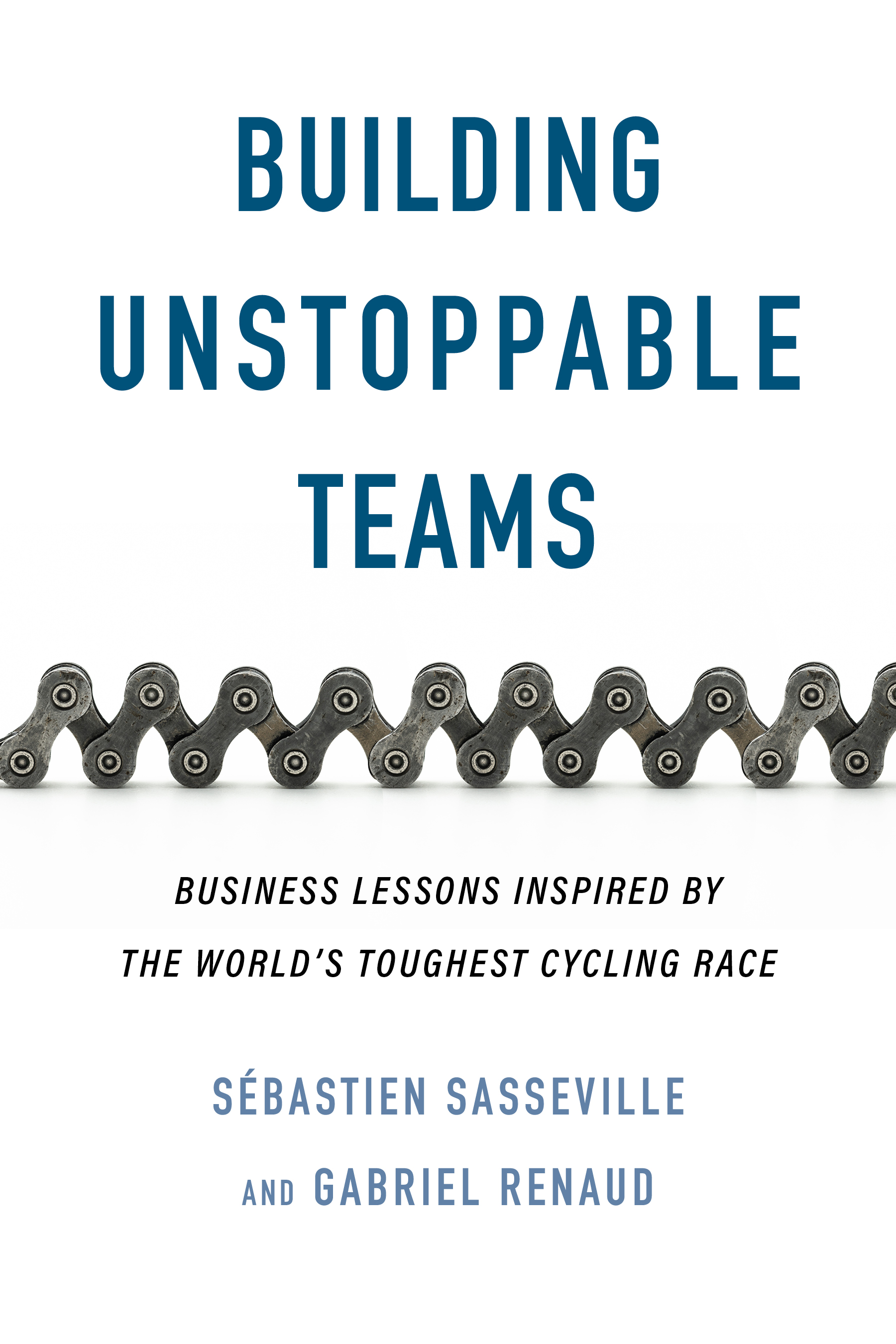 Building Unstoppable Teams: Business Lessons Inspired by the World's Toughest Cycling Race