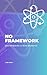 No Framework