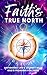 Faith's True North: Navigat...