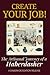 Create Your Job! The Artisanal Journey of a Haberdasher: A practical guide to mastering hat-making and building your own artisanal business in the modern era.