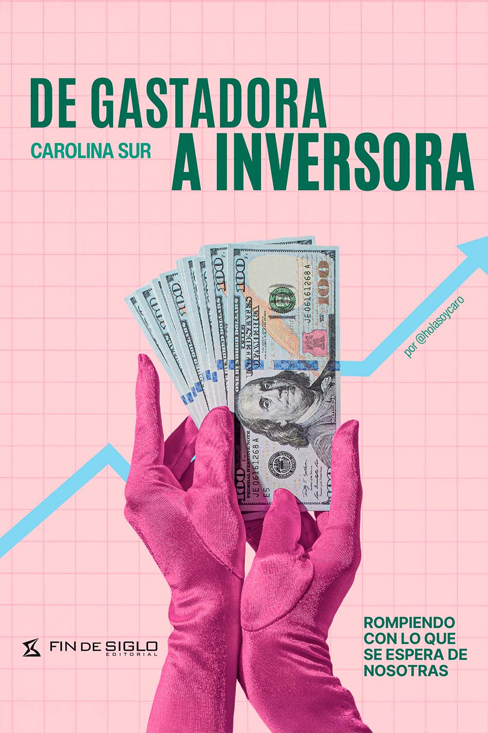 De gastadora a inversora. Rompiendo con lo que se espera de nosotras (Paperback)