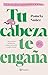 Tu cabeza te engaña. Edición de aniversario by Pamela Núñez