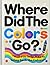 WHERE DID THE COLORS GO by Phil Singer
