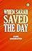 When Sarah Saved the Day
