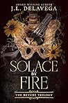 Solace By Fire (The Revere Trilogy, #3) Solace By Fire (The Revere Trilogy, #3)