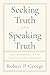 Seeking Truth and Speaking ...
