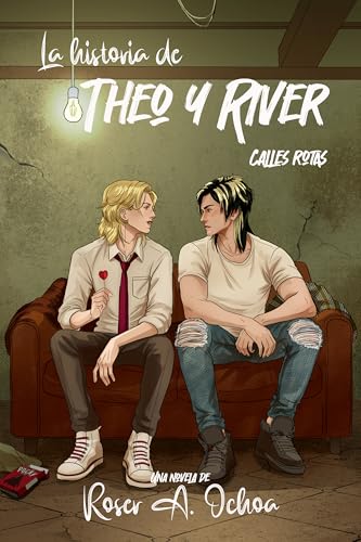 La historia de Theo y River: Juvenil LGBT. Romance gay en bandas callejeras. (Calles Rotas) (Spanish Edition)