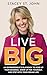 Live Big by Stacey St. John