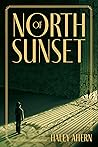 North of Sunset by Haley Ahern