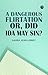 A Dangerous Flirtation Or D...