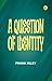 A Question of Identity