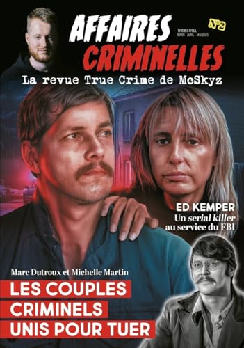 Affaires criminelles - Les couples criminels unis pour tuer (La revue True Crime de McSkyz, #2)
